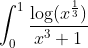 \int _0 ^1 \frac{\log({x^{\frac{1}{3}}})}{x^3+1}